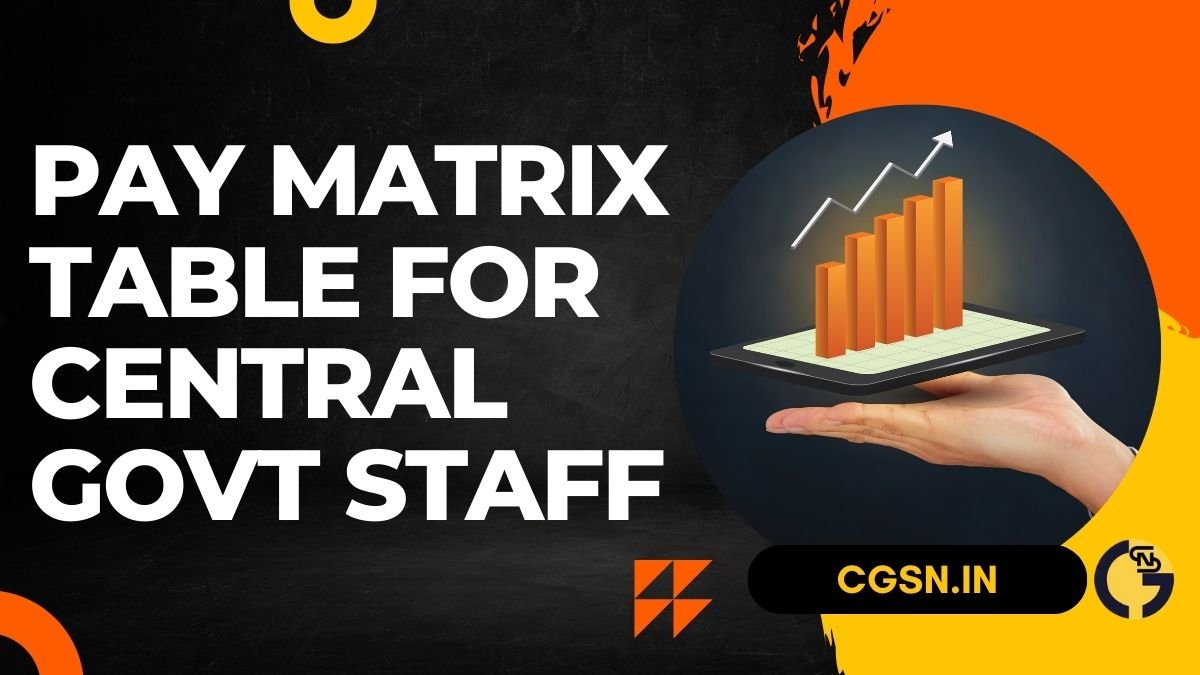 Pay Matrix Table for Central Government Staff