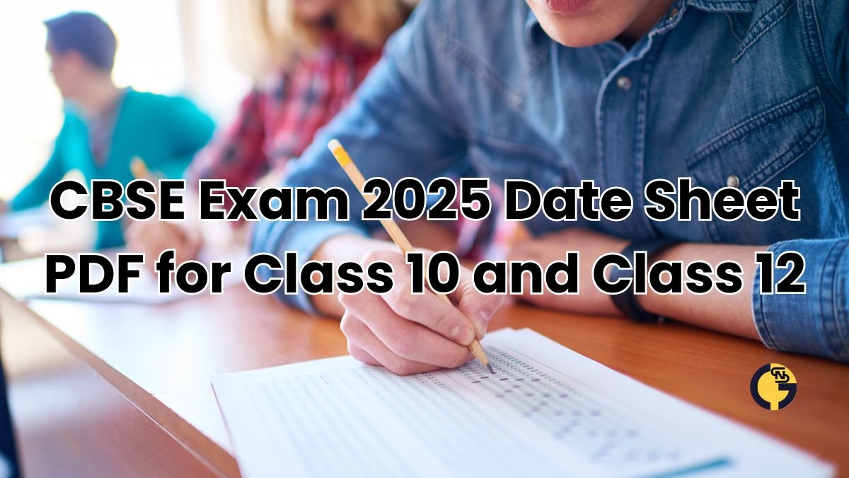 CBSE Exam 2025 Date Sheet PDF for Class 10 and 12