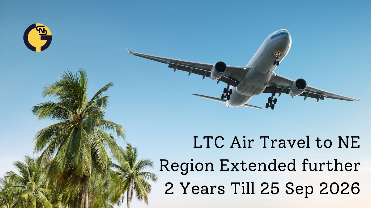 LTC Air Travel to NE Region Extended further 2 Years Till 25 Sep 2026